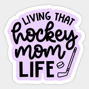 Living That Hockey Mom Life Ice Hockey Field Hockey Cute Funny Sticker